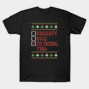 Naughty Nice I'm Trying, Y'all Ugly Holiday Sweater Funny Christmas T-Shirt